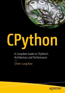 CPython A Complete Guide to CPython’s Architecture and Performance (Chien-Lung Kao)（Z-Library）