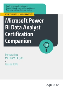 Microsoft Power BI Data Analyst Certification Companion Preparation for Exam PL-300 (Jessica Jolly)（Z-Library）