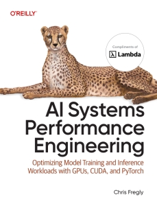AI Systems Performance Engineering (Chris Fregly)（Z-Library）