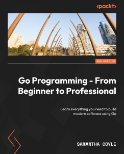 Go Programming - From Beginner to Professional - Second Edition (Samantha Coyle)（Z-Library）