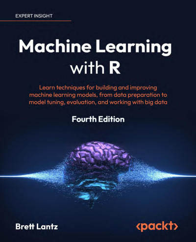 Machine Learning with R Learn techniques for building and improving machine learning models (Brett Lantz)（Z-Library）