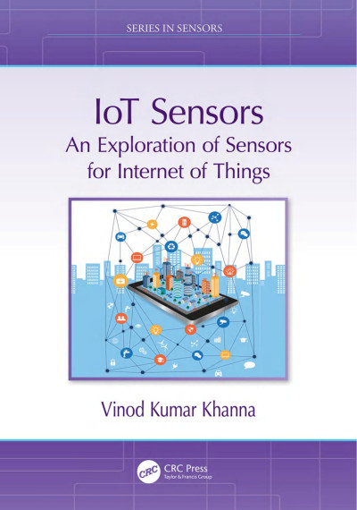 IoT Sensors An Exploration of Sensors for Internet of Things (Vinod Kumar Khanna)（Z-Library）