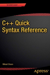 C++ Quick Syntax Reference (Mikael Olsson (auth.)) (Z-Library)