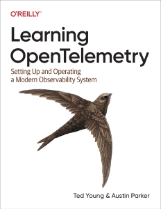 Learning OpenTelemetry (Ted Young, Austin Parker) (Z-Library)