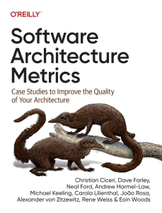 Software Architecture Metrics Case Studies to Improve the Quality of Your Architecture (Christian Ciceri, Dave Farley, Neal Ford etc.) (Z-Library)