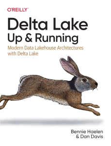 Delta Lake Up And Running Modern Data Lakehouse Architectures with Delta Lake (Bennie Haelen, Dan Davis) (Z-Library)