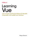 Learning Vue Core Concepts and Practical Patterns for Reusable, Composable, Scalable User Interfaces (Maya Shavin) (Z-Library)