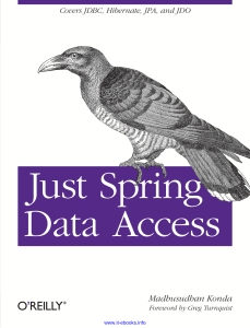 Just Spring Data Access Covers JDBC, Hibernate, JPA and JDO (Madhusudhan Konda) (Z-Library)