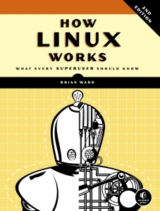 How Linux Works What Every Superuser Should Know (Brian Ward) (Z-Library) (1)
