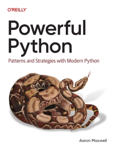 Powerful Python Patterns and Strategies with Modern Python (Aaron Maxwell) (Z-Library)