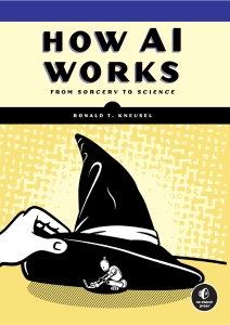 How AI Works - From Sorcery to Science (Ronald T. Kneusel) (Z-Library)