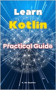 Learn Kotlin. Practical Guide 2024 (Quattro A.) (Z Library)