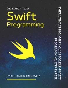 Swift Programming The Ultimate Beginner’s Guide to Learn swift Programming Step by Step , 3nd Edition (Alexander Aronowitz  NlN lnc [Aronowitz etc.) (Z-Library)