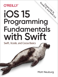 iOS 15 Programming Fundamentals with Swift Swift, Xcode, and Cocoa Basics (Matt Neuburg) (Z-Library)