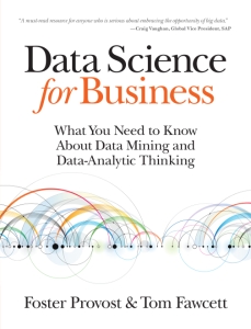 Data Science for Business What You Need to Know About Data Mining and Data-Analytic Thinking (Foster Provost, Tom Fawcett) (Z-Library)