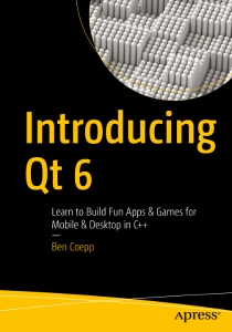 Introducing Qt 6 Learn to Build Fun Apps  Games for Mobile  Desktop in C++ (Ben Coepp) (Z-Library)