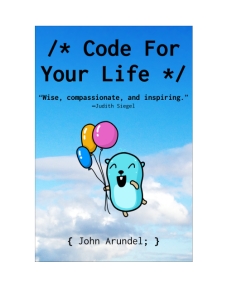 Code For Your Life (John Arundel) (Z-Library)