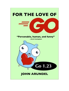 For the Love of Go 1.23 (John Arundel) (Z-Library)