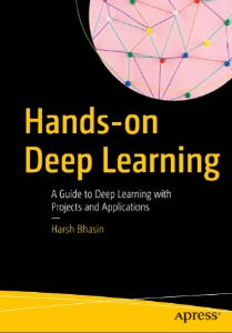 Hands-on Deep Learning. A Guide to Deep Learning with Projects and Applications (Harsh Bhasin) (Z-Library)