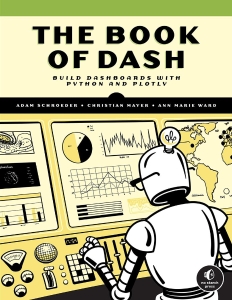 The Book of Dash. Build dashboards with Python and Plotly (Adam Schroeder, Christian Mayer, Ann Marie Ward) (Z-Library)