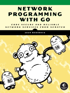 Network Programming with Go Learn to Code Secure and Reliable Network Services from Scratch (Adam Woodbeck) (Z-Library)