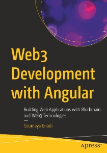 Web3 Development with Angular Building Web Applications with Blockchain and Web3 Technologies (Soumaya Erradi) (Z-Library)