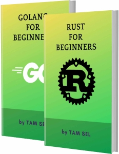 RUST AND GOLANG FOR BEGINNERS 2 BOOKS IN 1 - Learn Coding Fast RUST AND GOLANG Crash Course, A QuickStart Guide, Tutorial… (TAM SEL) (Z-Library)