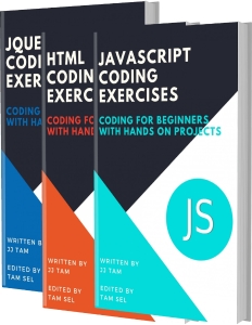 CODING EXERCISES - JAVASCRIPT, HTML AND JQUERY  Coding For Beginners (TAM, JJ [TAM, JJ]) (Z-Library)