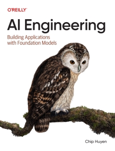 AI Engineering Building Applications with Foundation Models (Chip Huyen) (Z-Library)