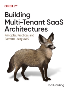 Building Multi-Tenant SaaS Architectures Principles, Practices and Patterns Using AWS (Tod Golding) (Z-Library)