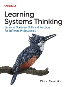 Learning Systems Thinking Essential Non-Linear Skills and Practices for Software Professionals (Diana Montalion) (Z-Library)