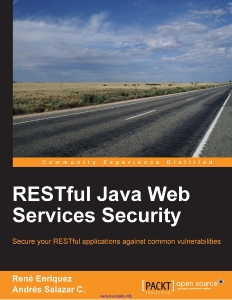 RESTful Java Web Services Security Secure your RESTful applications against common vulnerabilities (Rene Enriquez, Andres Salazar C.) (Z-Library)
