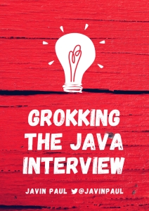 Grokking the Java Interview  Crack you Java Interview with confidence by preparing well using these questions (Javin Paul) (Z-Library)