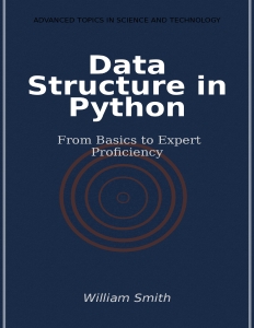 Data Structure in Python From Basics to Expert Proficiency (Smith W.) (Z-Library)