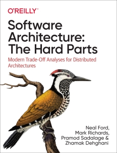 Software Architecture The Hard Parts Modern Trade-Off Analyses for Distributed Architectures (Neal Ford, Mark Richards, Pramod Sadalage etc.) (Z-Library)