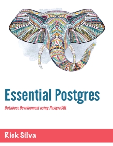 Essential Postgres Database Development using PostgreSQL (Rick Silva) (Z-Library)