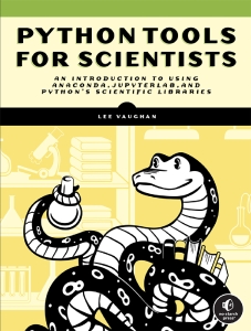 Python Tools for Scientists An Introduction to Using Anaconda, JupyterLab, and Pythons Scientific Libraries (Lee Vaughan) (Z-Library)