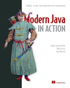 Modern Java in Action Lambdas, streams, functional and reactive programming (Raoul-Gabriel Urma, Mario Fusco, Alan Mycroft) (Z-Library)