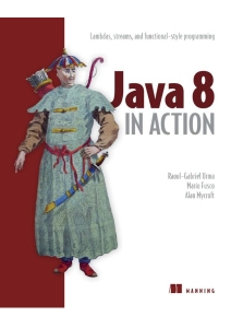 Java 8 in Action Lambdas, Streams, and functional-style programming (by Raoul-Gabriel Urma, Mario Fusco etc.) (Z-Library)
