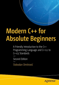 Modern C++ for Absolute Beginners A Friendly Introduction to the C++ Programming Language and C++11 to C++23 Standards, 2nd (Slobodan Dmitrović) (z-library)