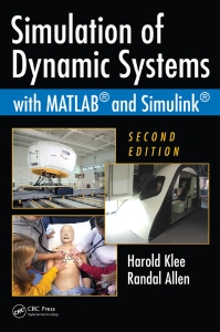 Simulation of Dynamic Systems with MATLAB and Simulink, Second Edition (Harold Klee, Randal Allen) (Z Library)