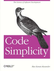 Code Simplicity The Science of Software Development (Max Kanat-Alexander) (Z-Library)