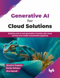 Generative AI for Cloud Solutions (Muppala, SireeshaDeFauw, RandySojoodi etc.)（Z-Library）