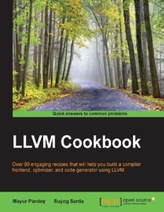 LLVM Cookbook (Mayur Pandey, Suyog Sarda)（Z-Library）
