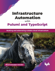 Infrastructure Automation with Pulumi and TypeScript Building and automating scalable cloud infrastructure (Bheemarayappa Hanabar) (z-library.sk, 1lib.sk, z-lib.sk)