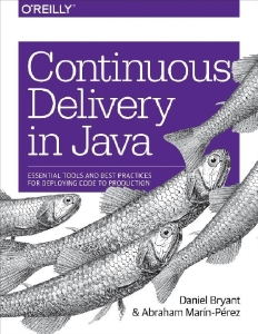 Continuous Delivery in Java (Abraham Marín-Pérez  Daniel Bryant) (z-library.sk, 1lib.sk, z-lib.sk)