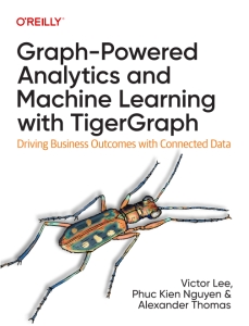Graph-Powered Analytics and Machine Learning with TigerGraph [Retail PDF] (Victor Lee, Phuc Kien Nguyen etc.)（Z-Library）