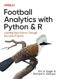 Football Analytics with Python and R Learning Data Science Through the Lens of Sports (Eric A. Eager, Richard A. Erickson)（Z-Library）