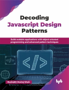Decoding JavaScript Design Patterns Build scalable applications with object-oriented programming and advanced pattern… (Rushabh Mulraj Shah) (z-library.sk, 1lib.sk, z-lib.sk)