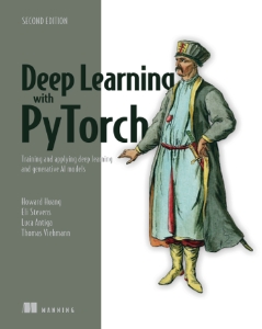 Deep Learning with PyTorch Training and applying deep learning and generative AI models, 2nd Edition (Howard Huang, Eli Stevens, Luca Antiga etc.)（Z-Library）